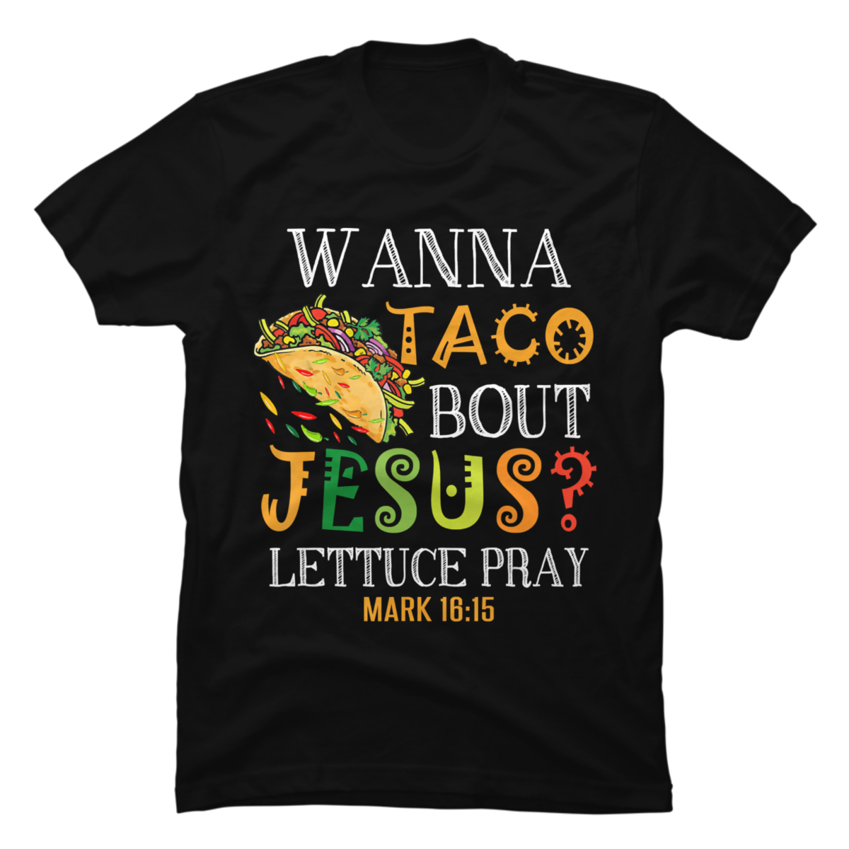 wanna taco bout jesus shirt wanna taco bout jesus shirt